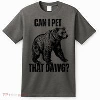 Can I Pet That Dog Bear Meme Funny Dog T-Shirt thumb 0