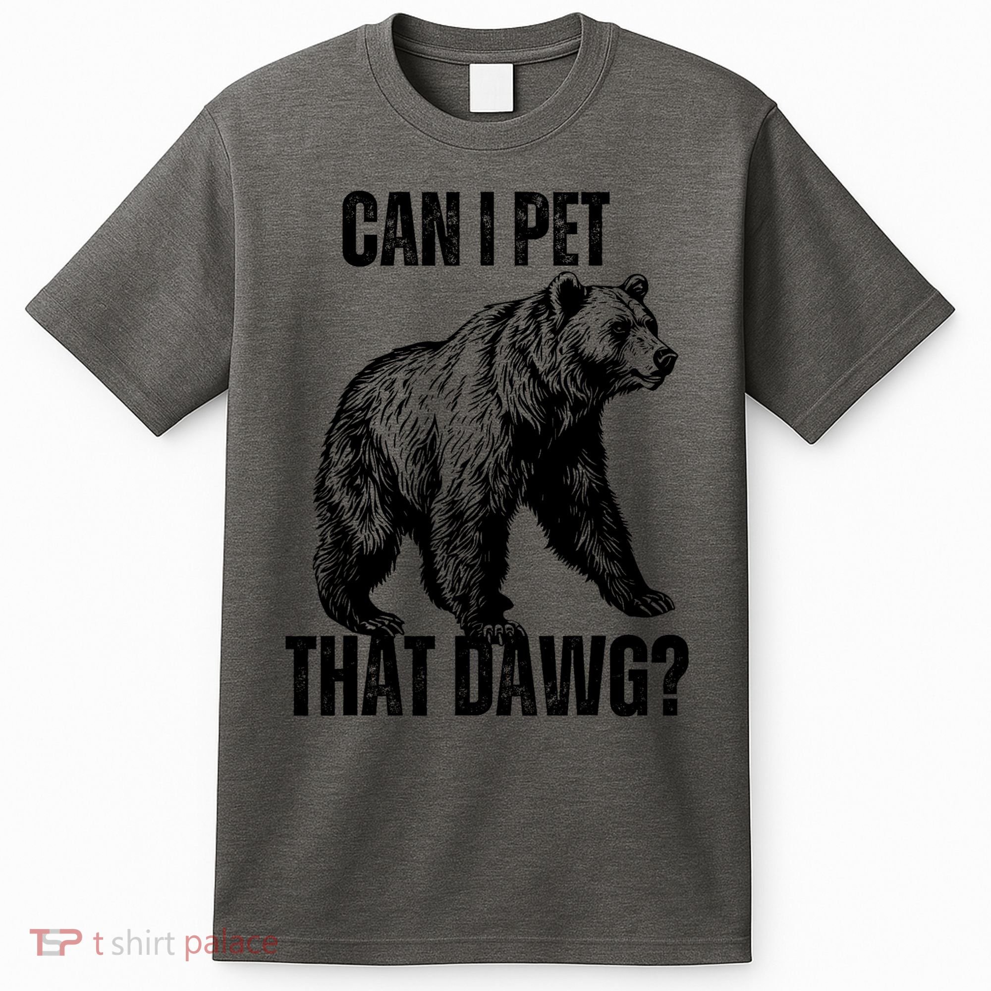Can I Pet That Dog Bear Meme Funny Dog T-Shirt