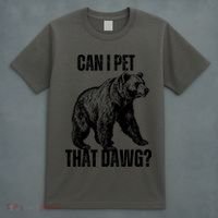 Can I Pet That Dog Bear Meme Funny Dog T-Shirt thumb 4