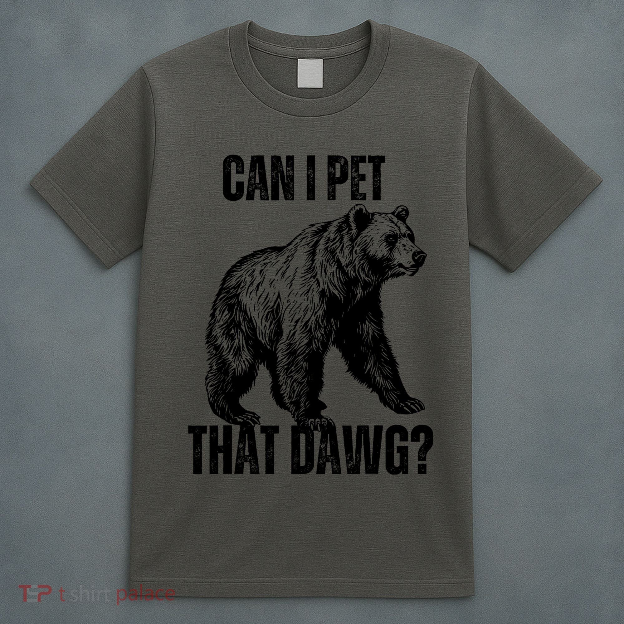 Can I Pet That Dog Bear Meme Funny Dog T-Shirt