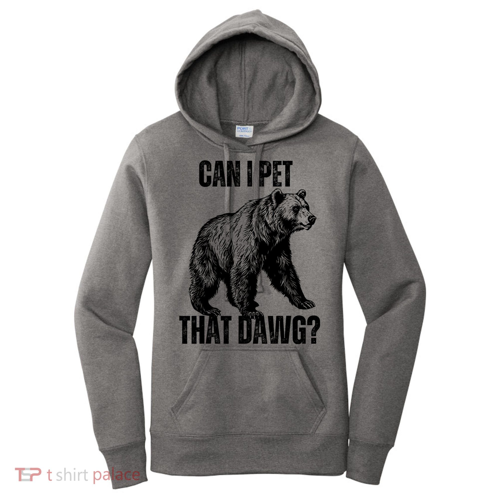 Can I Pet That Dog Bear Meme Funny Dog Women's Hoodie