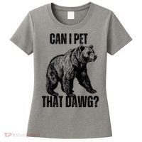 Can I Pet That Dog Bear Meme Funny Dog Women's T-Shirt thumb 0