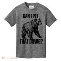Can I Pet That Dog Bear Meme Funny Dog Kids T-Shirt thumb 0