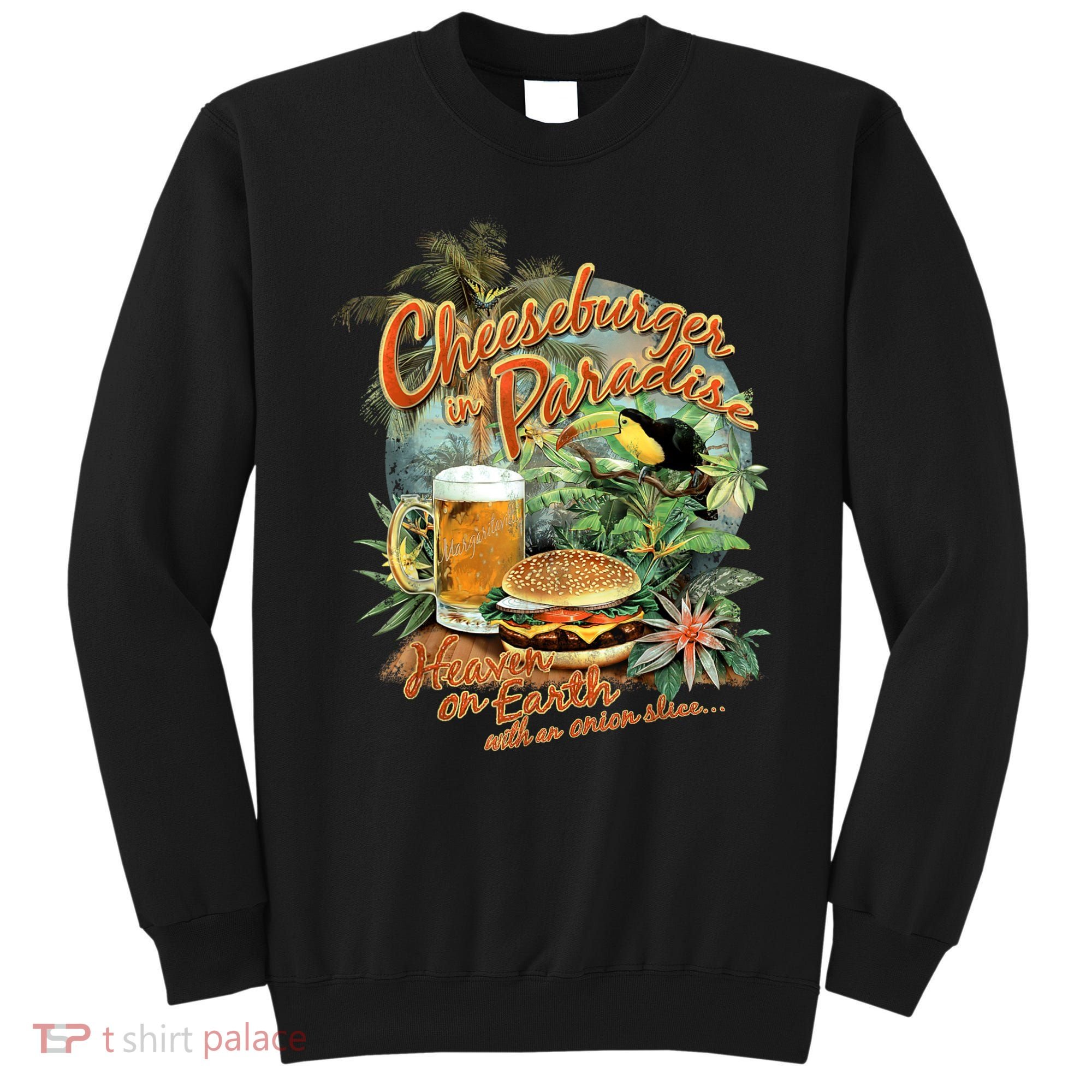 Cheeseburger In Paradise Heaven On Earth Funny Gift Sweatshirt