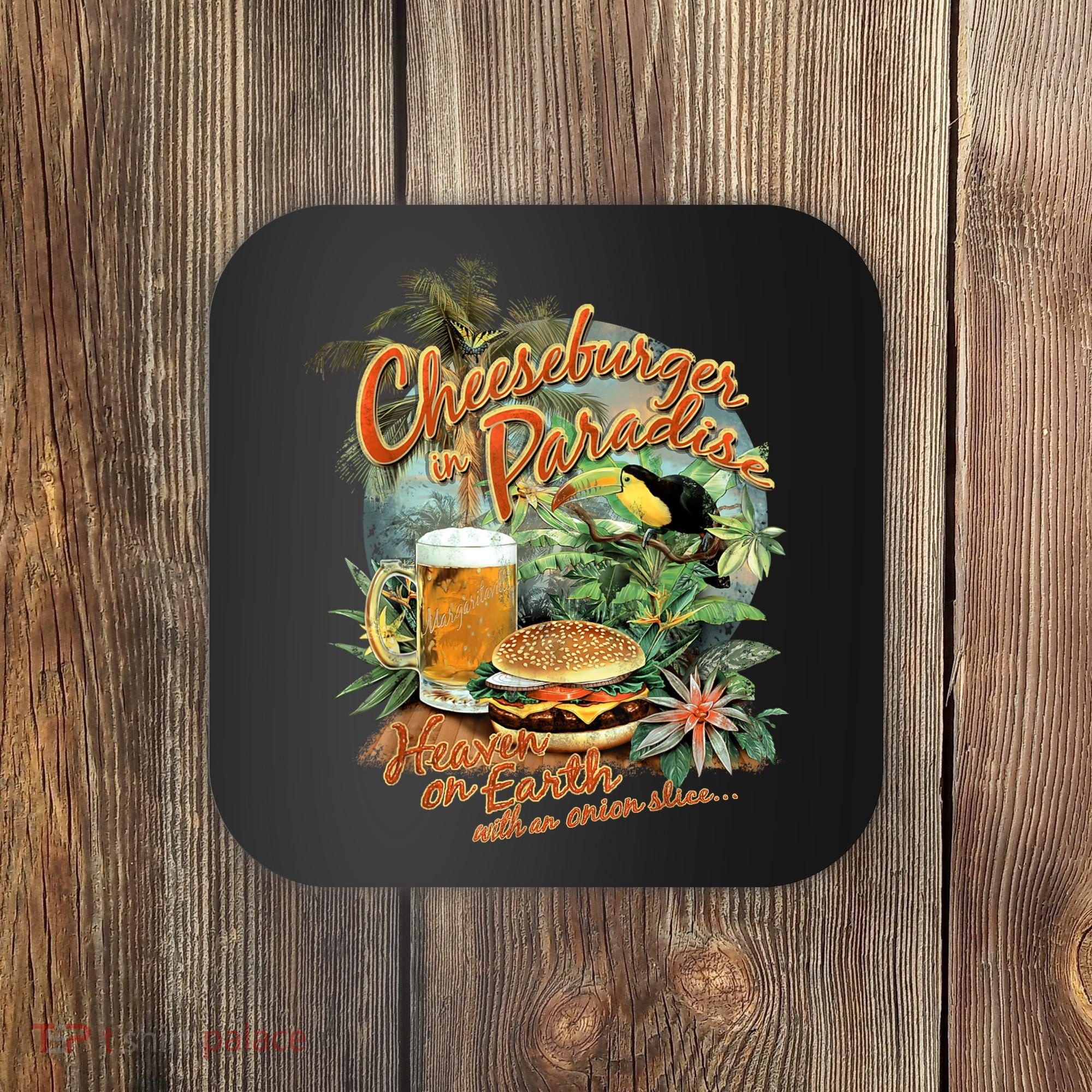 Cheeseburger In Paradise Heaven On Earth Funny Gift Coaster