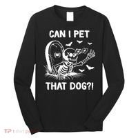Can I Pet That Dog Halloween Skeleton Long Sleeve Shirt thumb 0