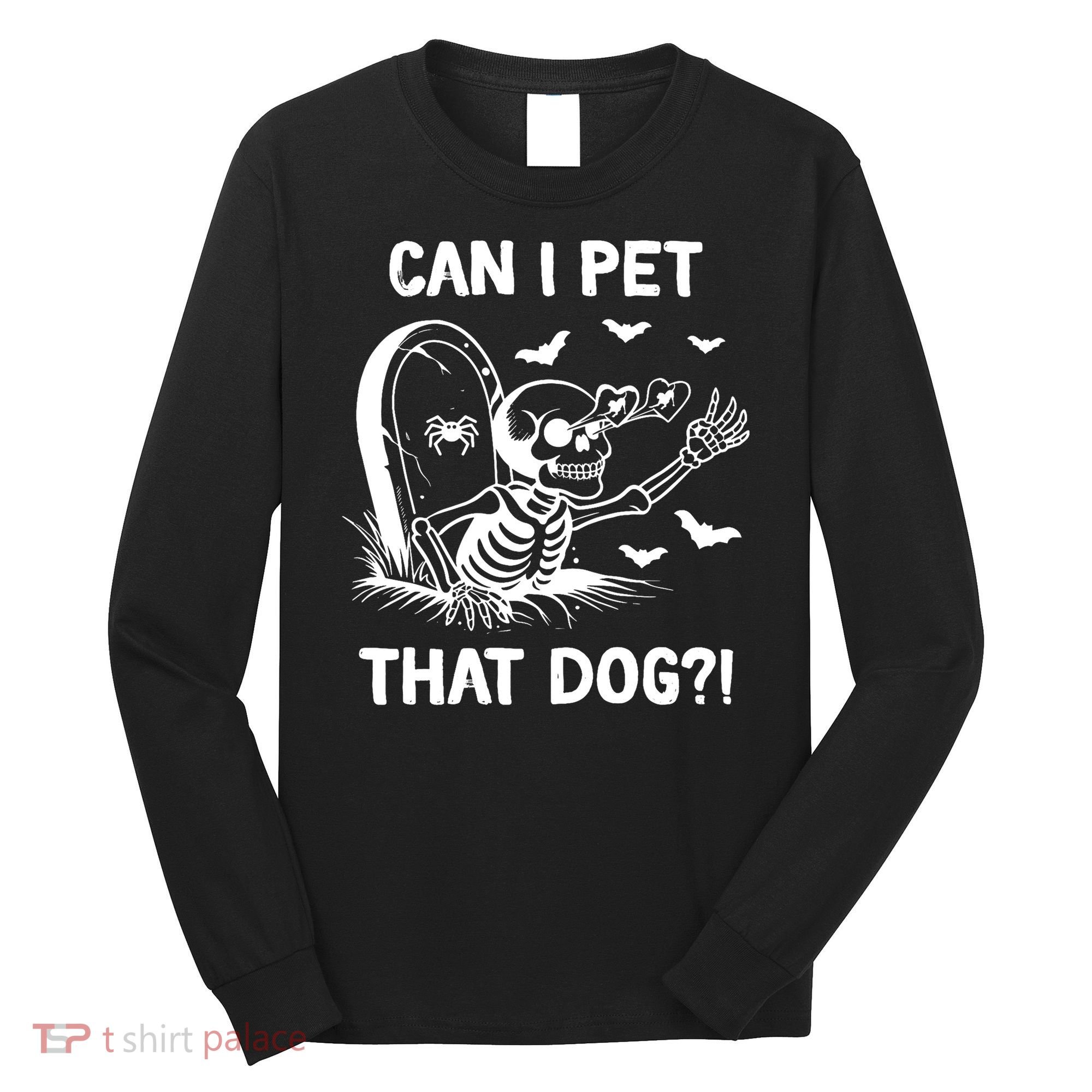 Can I Pet That Dog Halloween Skeleton Long Sleeve Shirt