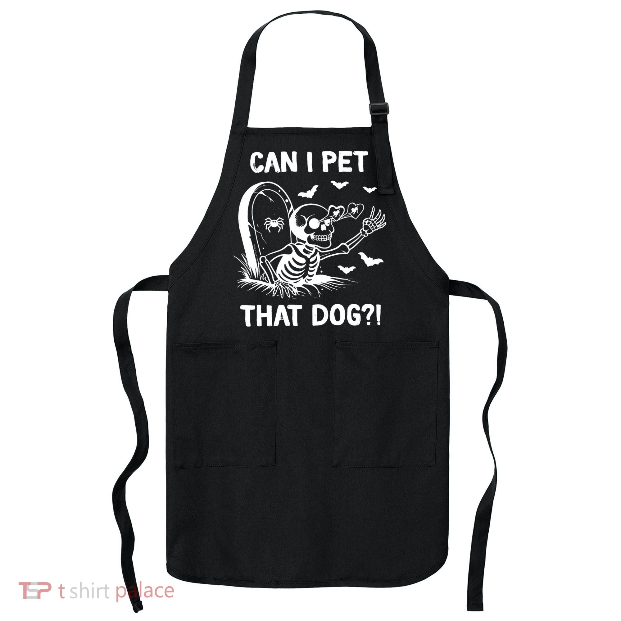 Can I Pet That Dog Halloween Skeleton Apron