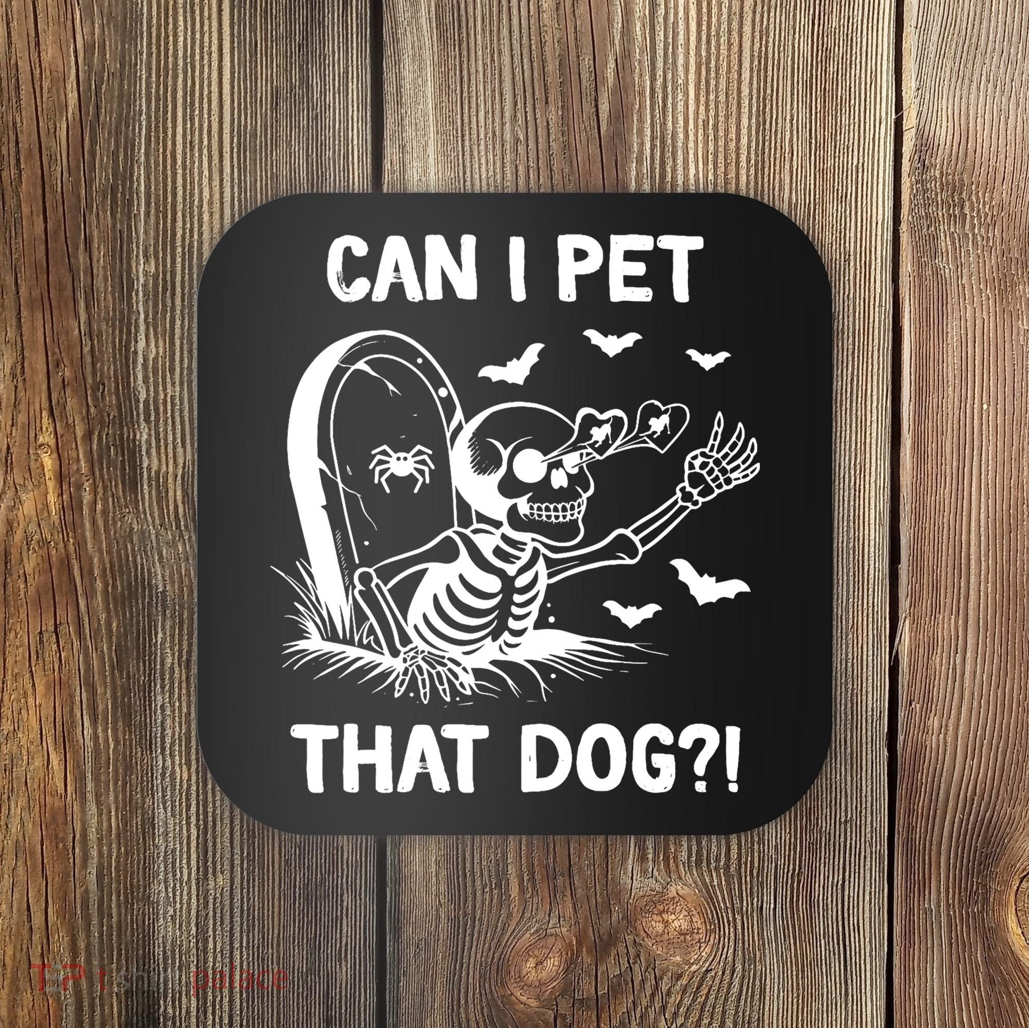Can I Pet That Dog Halloween Skeleton Coaster