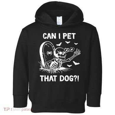 Can I Pet That Dog Halloween Skeleton Toddler Hoodie