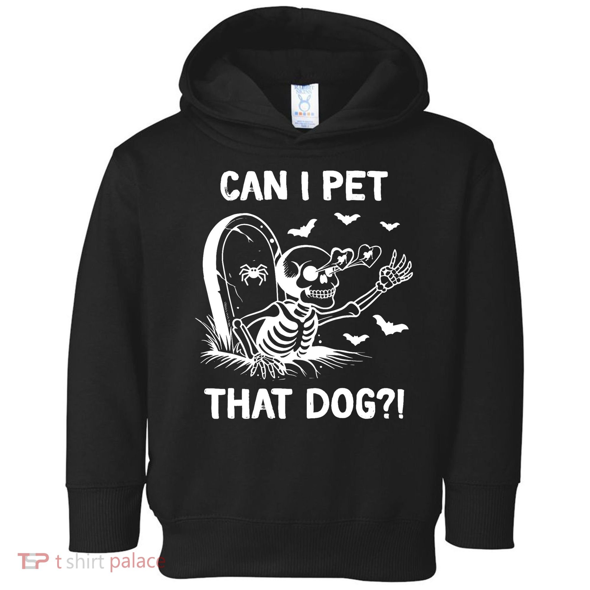 Can I Pet That Dog Halloween Skeleton Toddler Hoodie