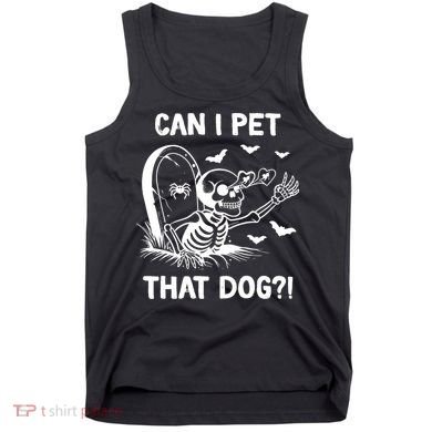 Can I Pet That Dog Halloween Skeleton Tank Top