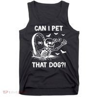 Can I Pet That Dog Halloween Skeleton Tank Top thumb 0