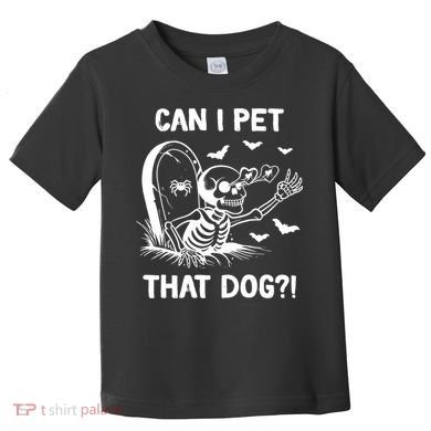 Can I Pet That Dog Halloween Skeleton Toddler T-Shirt