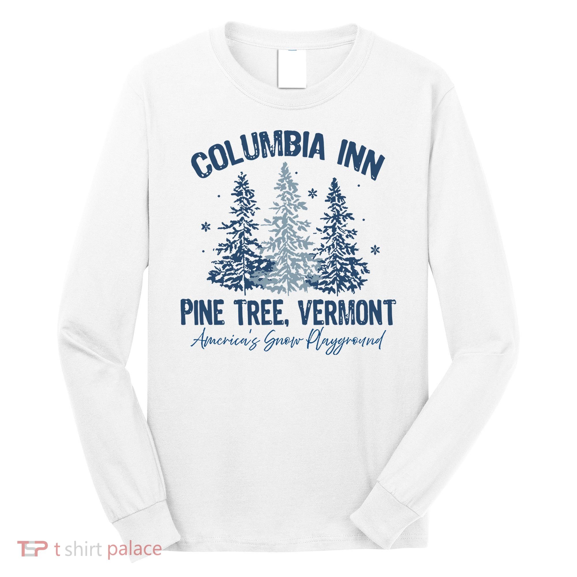 Columbia Inn Pine Tree Vermont Always A White Christmas Long Sleeve Shirt