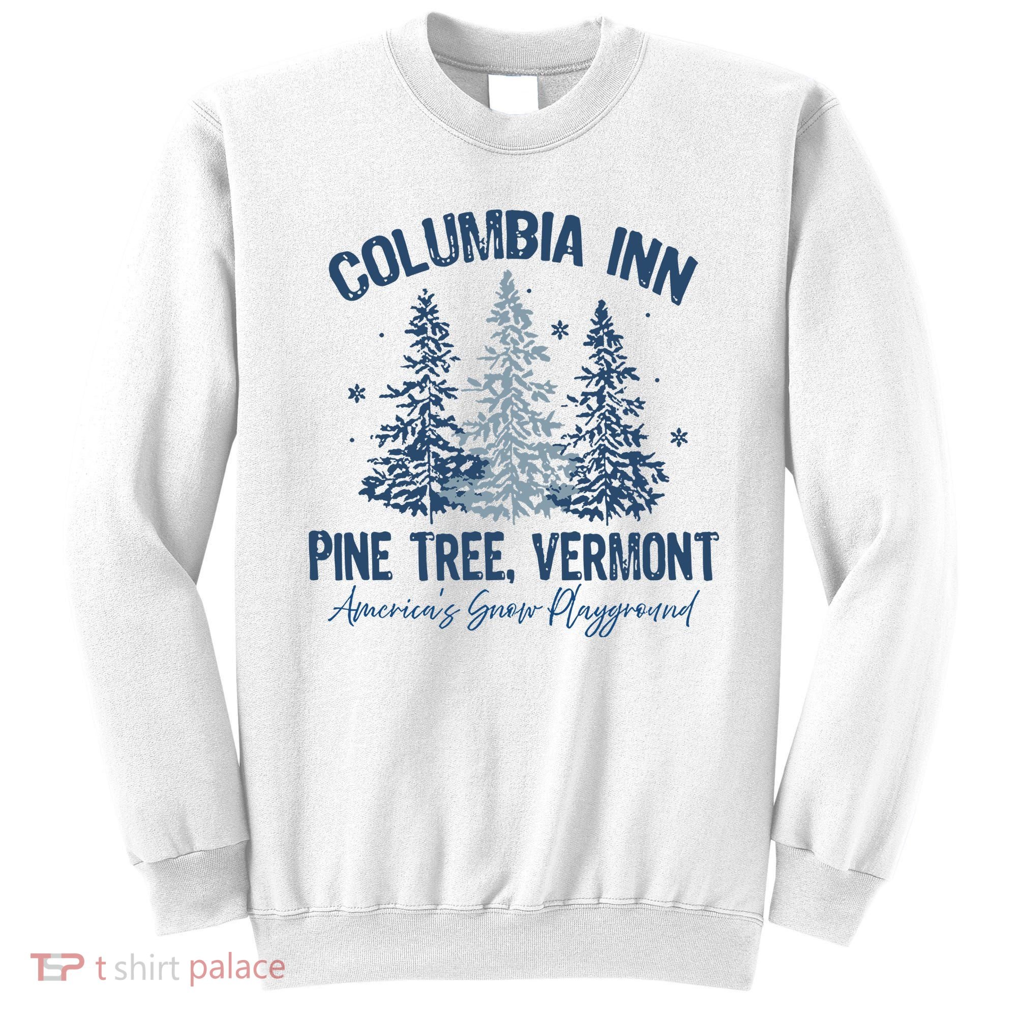 Columbia Inn Pine Tree Vermont Always A White Christmas Sweatshirt
