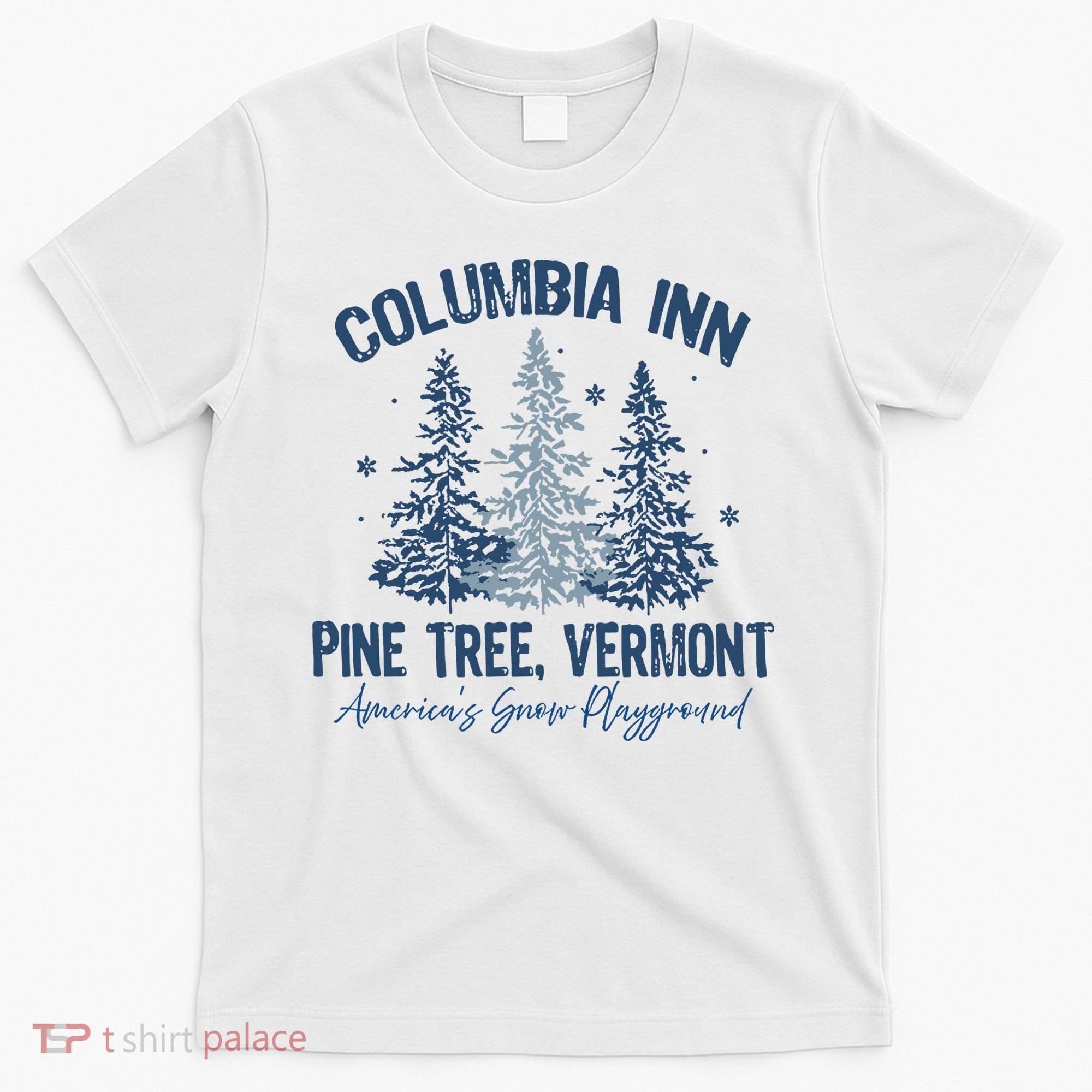 Columbia Inn Pine Tree Vermont Always A White Christmas T-Shirt