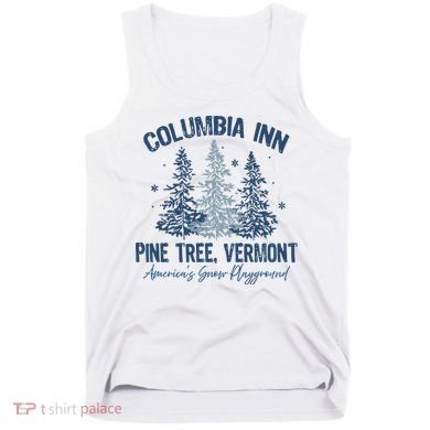 Columbia Inn Pine Tree Vermont Always A White Christmas Tank Top
