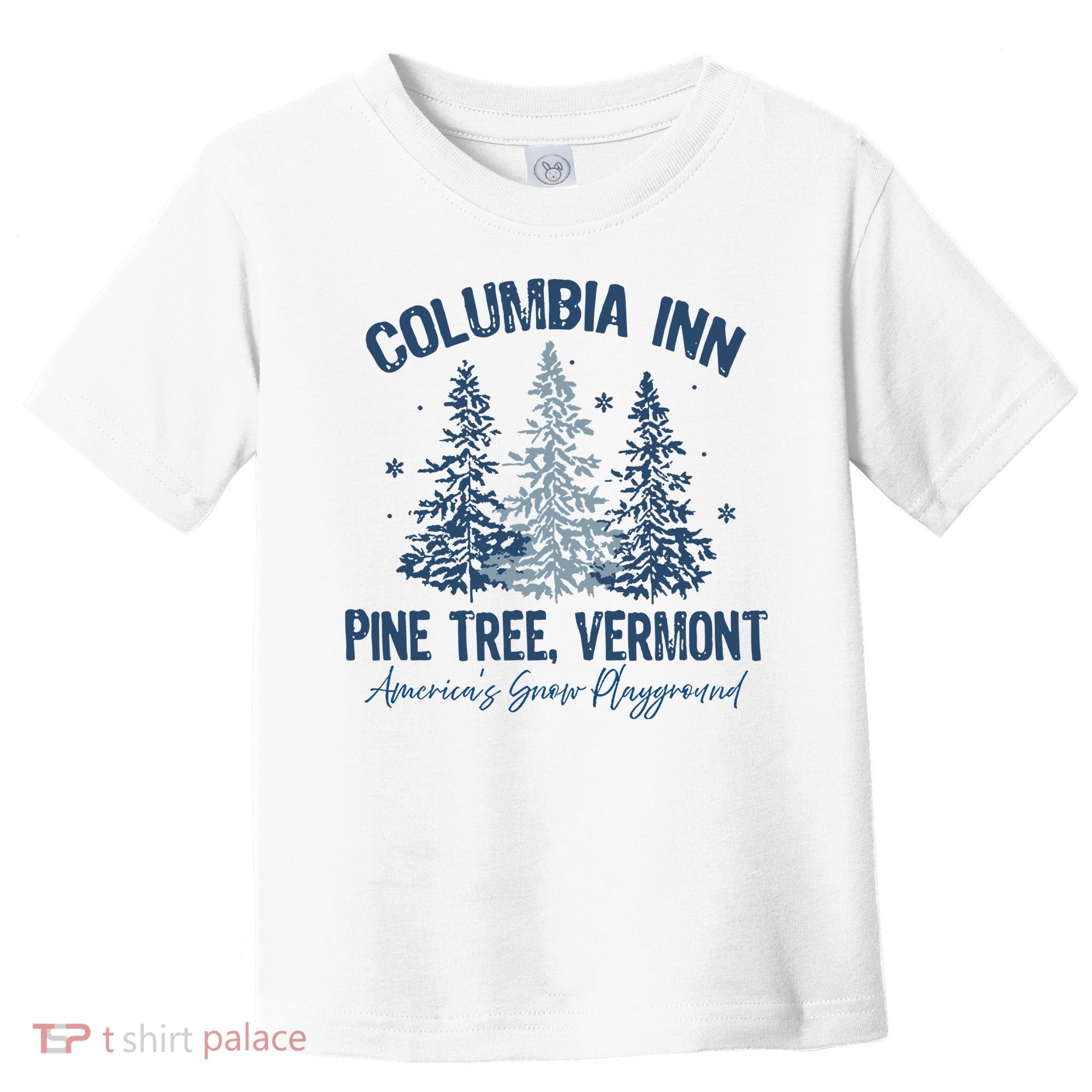 Columbia Inn Pine Tree Vermont Always A White Christmas Toddler T-Shirt
