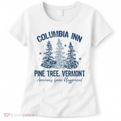 Columbia Inn Pine Tree Vermont Always A White Christmas Women's T-Shirt