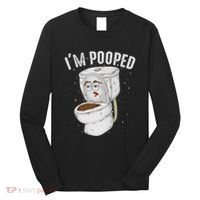 Cool IM Pooped Funny Dirty Toilet Bowl Joke Lover Gift Long Sleeve Shirt thumb 0
