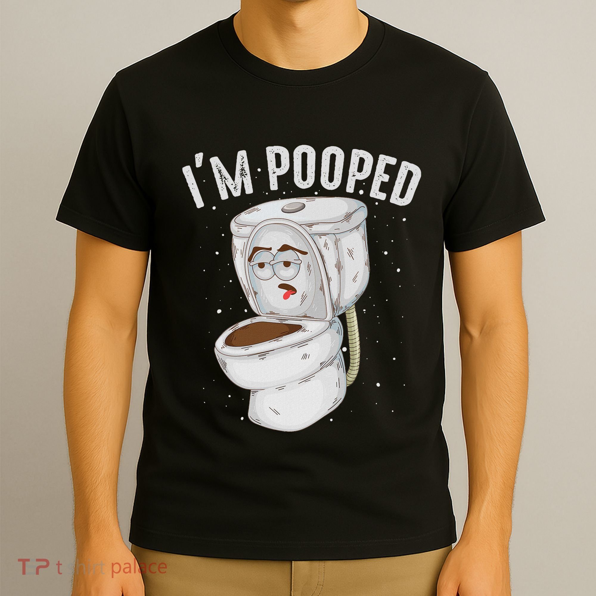 Cool IM Pooped Funny Dirty Toilet Bowl Joke Lover Gift T-Shirt