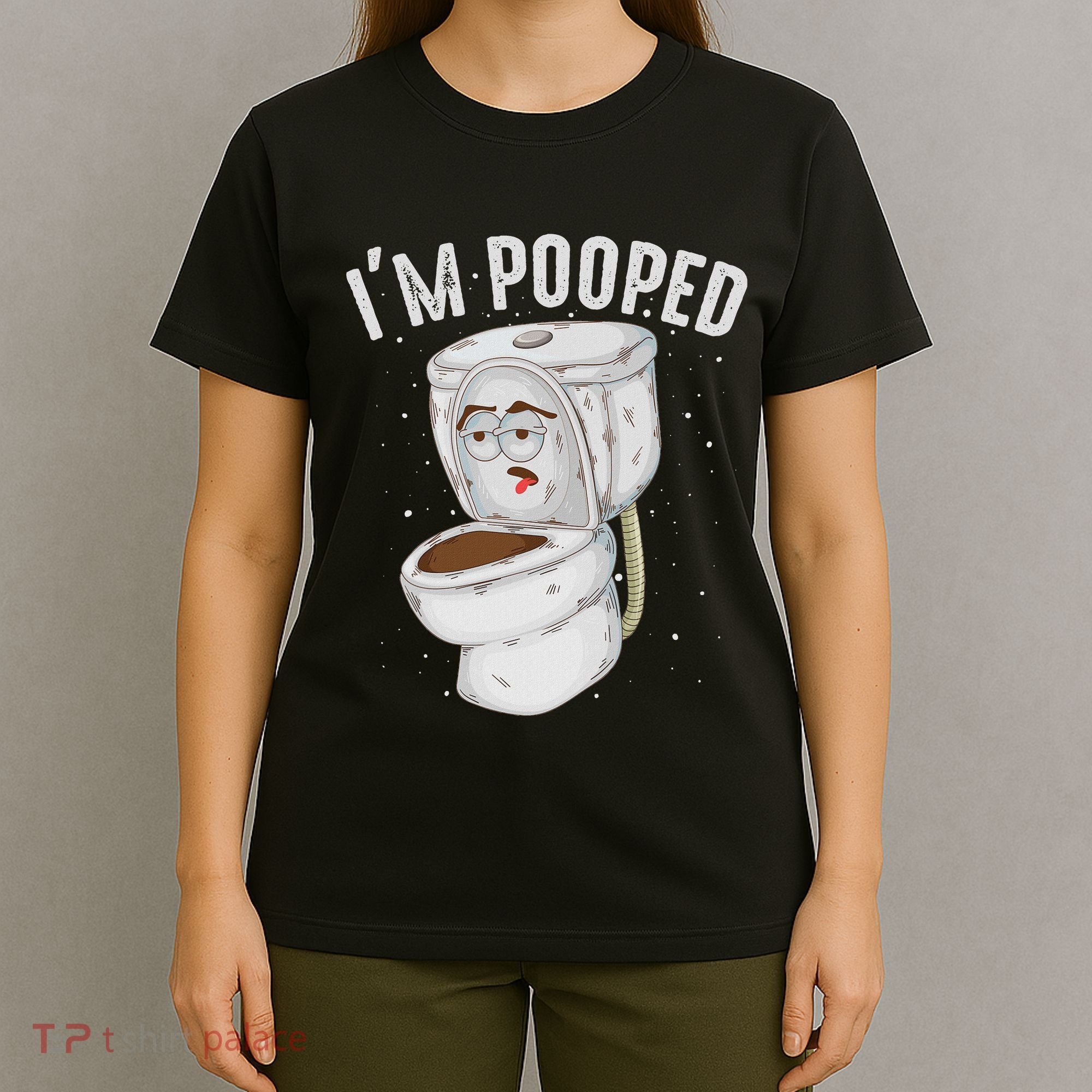 Cool IM Pooped Funny Dirty Toilet Bowl Joke Lover Gift T-Shirt