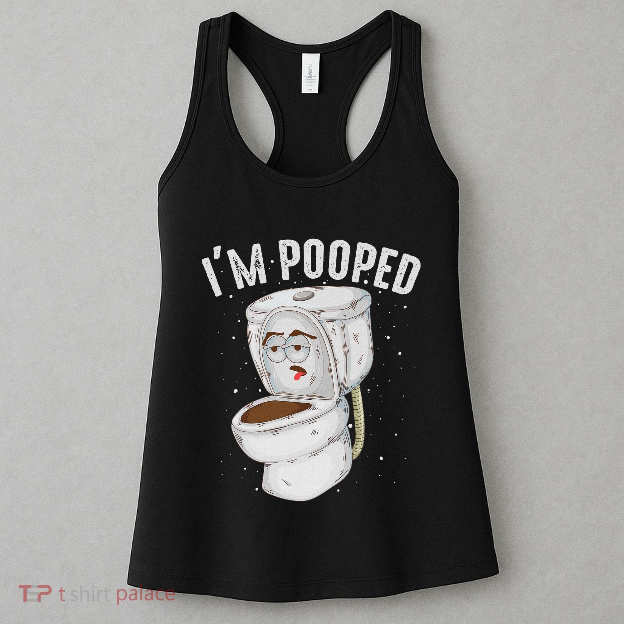 Cool IM Pooped Funny Dirty Toilet Bowl Joke Lover Gift Women's Tank Top