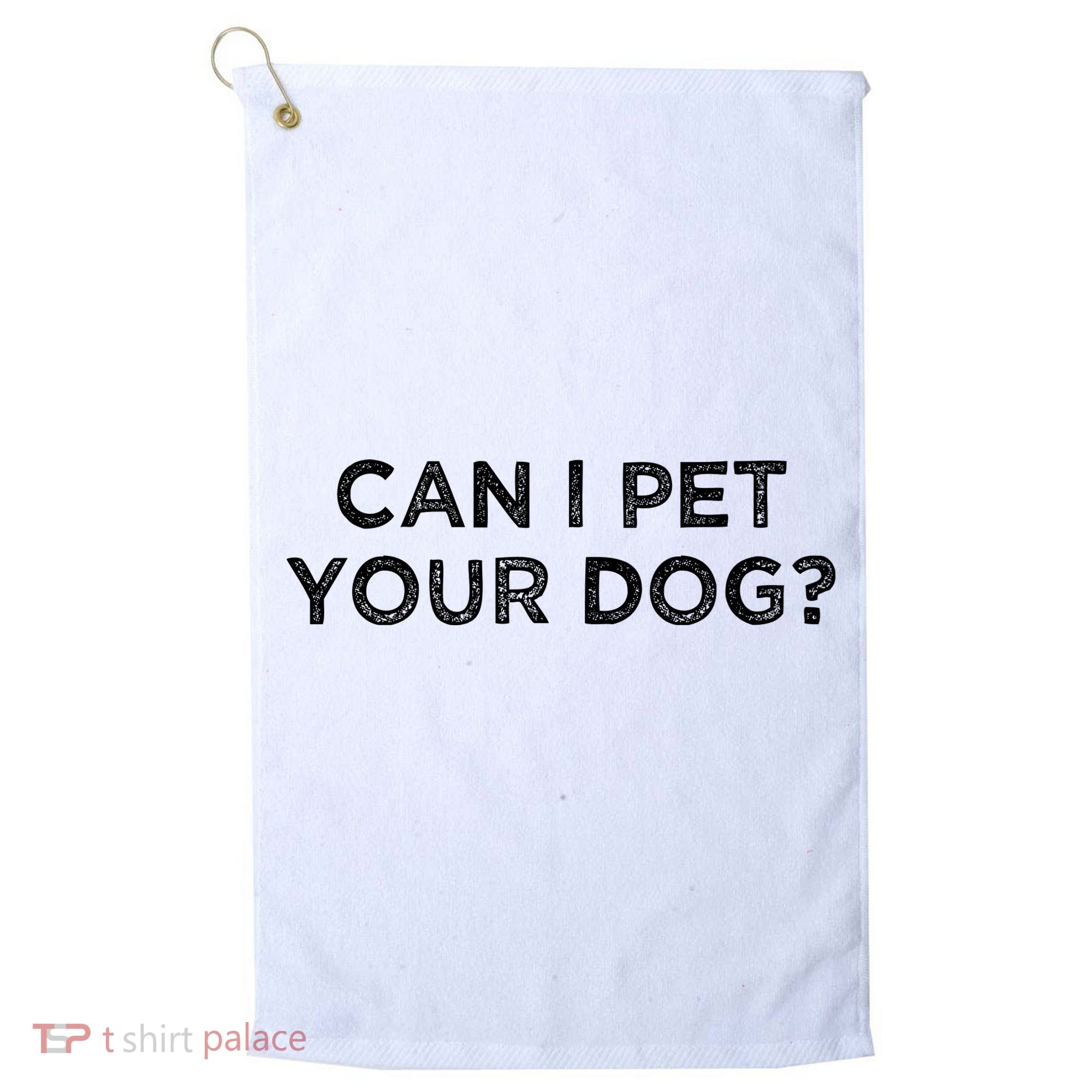 Can I Pet Your Dog Golf Towel