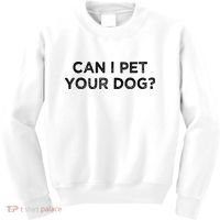 Can I Pet Your Dog Kids Sweatshirt thumb 0