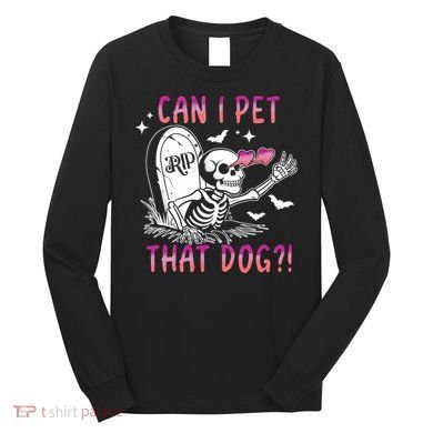 Can I Pet That Dog Skeleton Halloween Long Sleeve Shirt