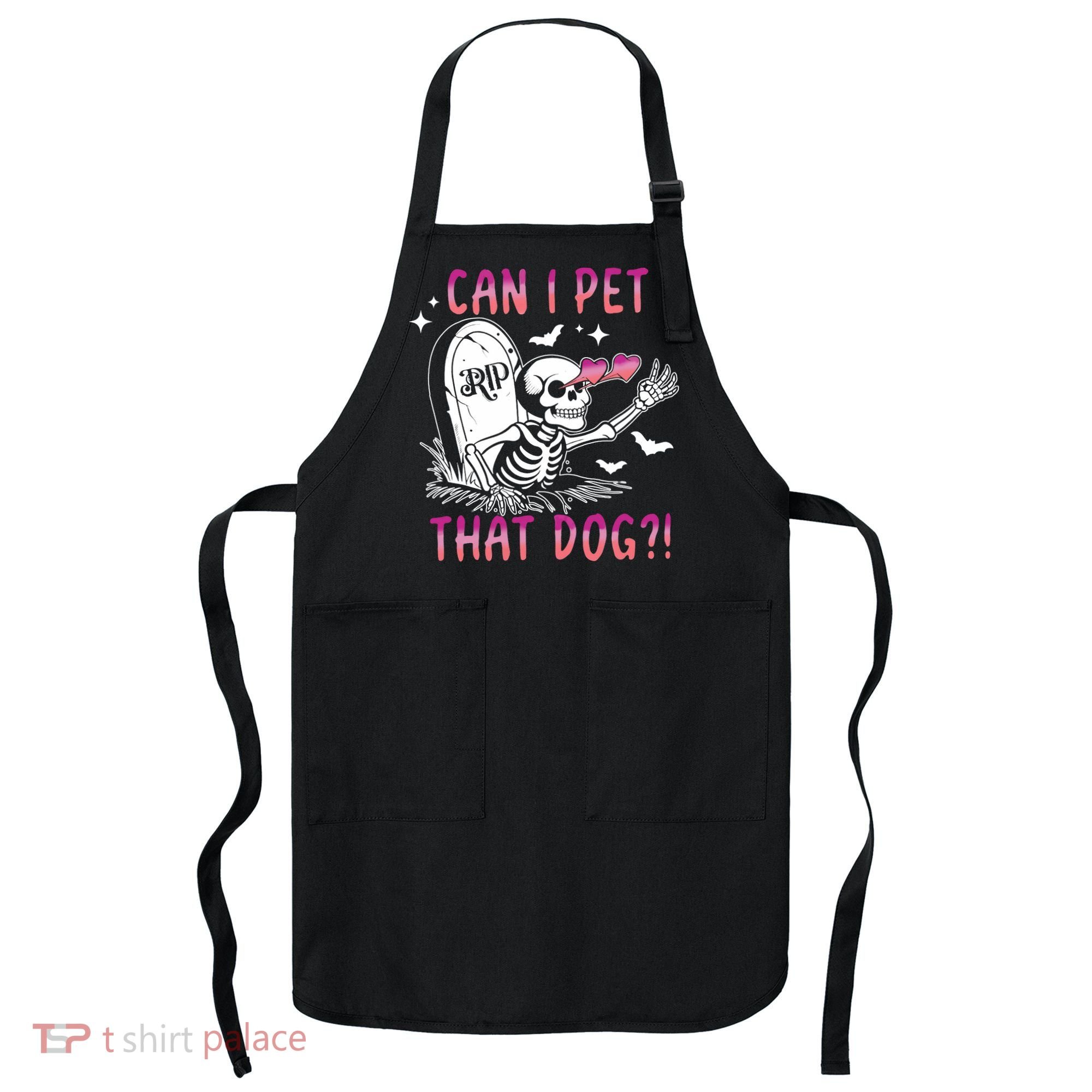 Can I Pet That Dog Skeleton Halloween Apron