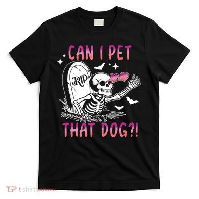 Can I Pet That Dog Skeleton Halloween T-Shirt