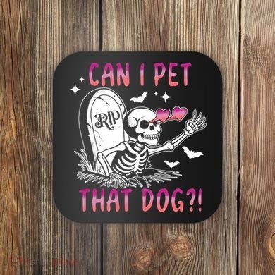 Can I Pet That Dog Skeleton Halloween Coaster