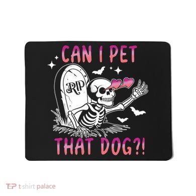 Can I Pet That Dog Skeleton Halloween Mousepad