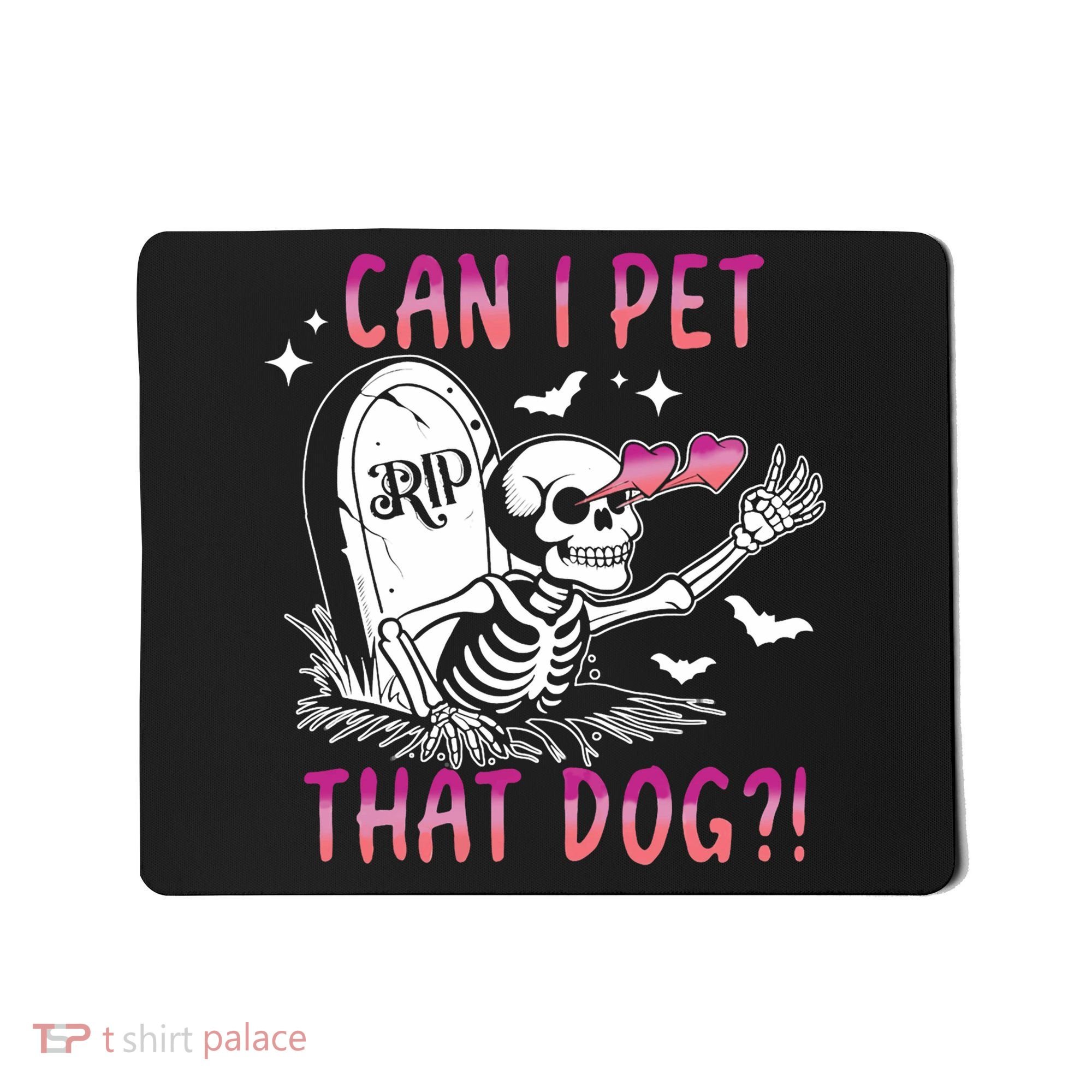 Can I Pet That Dog Skeleton Halloween Mousepad