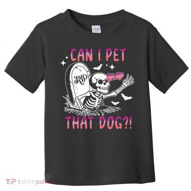 Can I Pet That Dog Skeleton Halloween Toddler T-Shirt