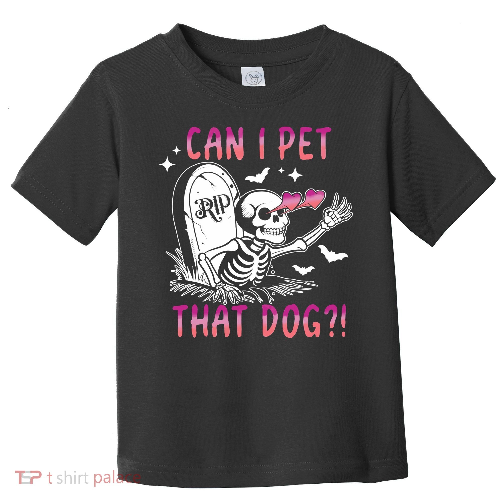 Can I Pet That Dog Skeleton Halloween Toddler T-Shirt