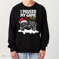 Christmas I Paused My Game To Be Here Funny Sarcastic Women's Sweatshirt thumb 0
