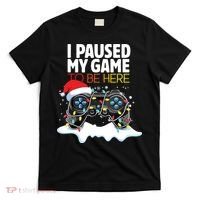 Christmas I Paused My Game To Be Here Funny Sarcastic T-Shirt thumb 0