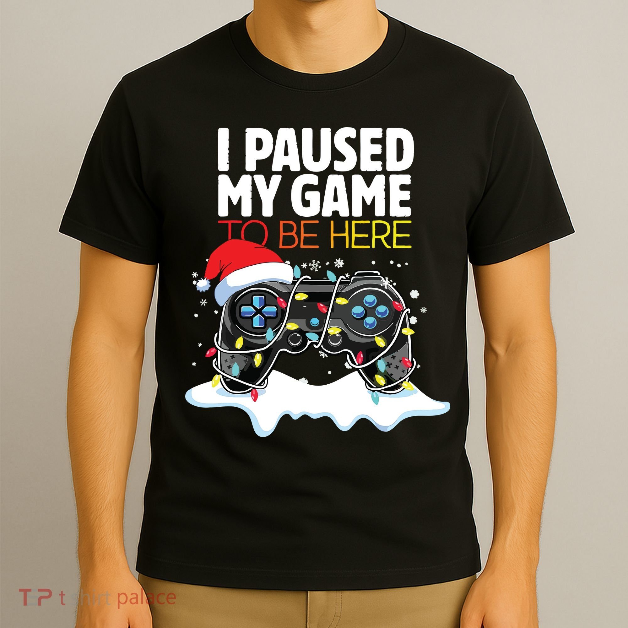 Christmas I Paused My Game To Be Here Funny Sarcastic T-Shirt