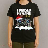 Christmas I Paused My Game To Be Here Funny Sarcastic T-Shirt thumb 4