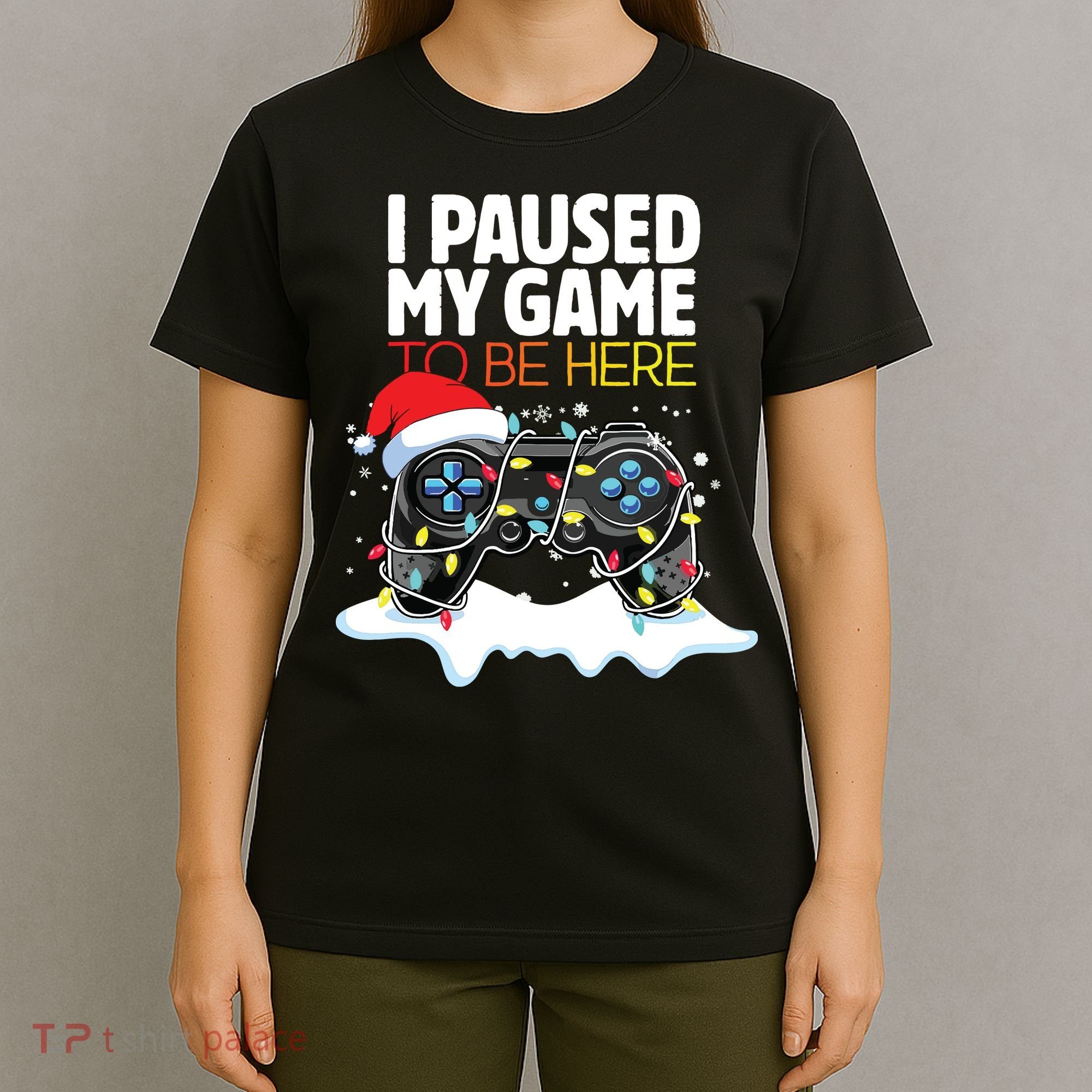 Christmas I Paused My Game To Be Here Funny Sarcastic T-Shirt