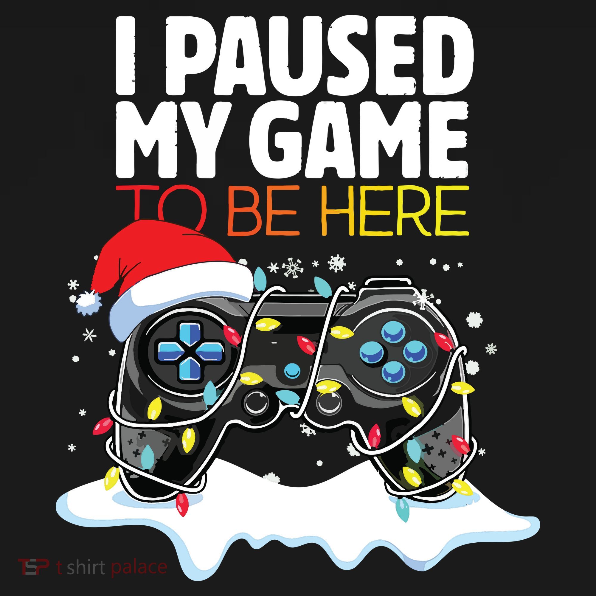 Christmas I Paused My Game To Be Here Funny Sarcastic T-Shirt
