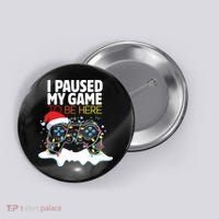 Christmas I Paused My Game To Be Here Funny Sarcastic Button thumb 0
