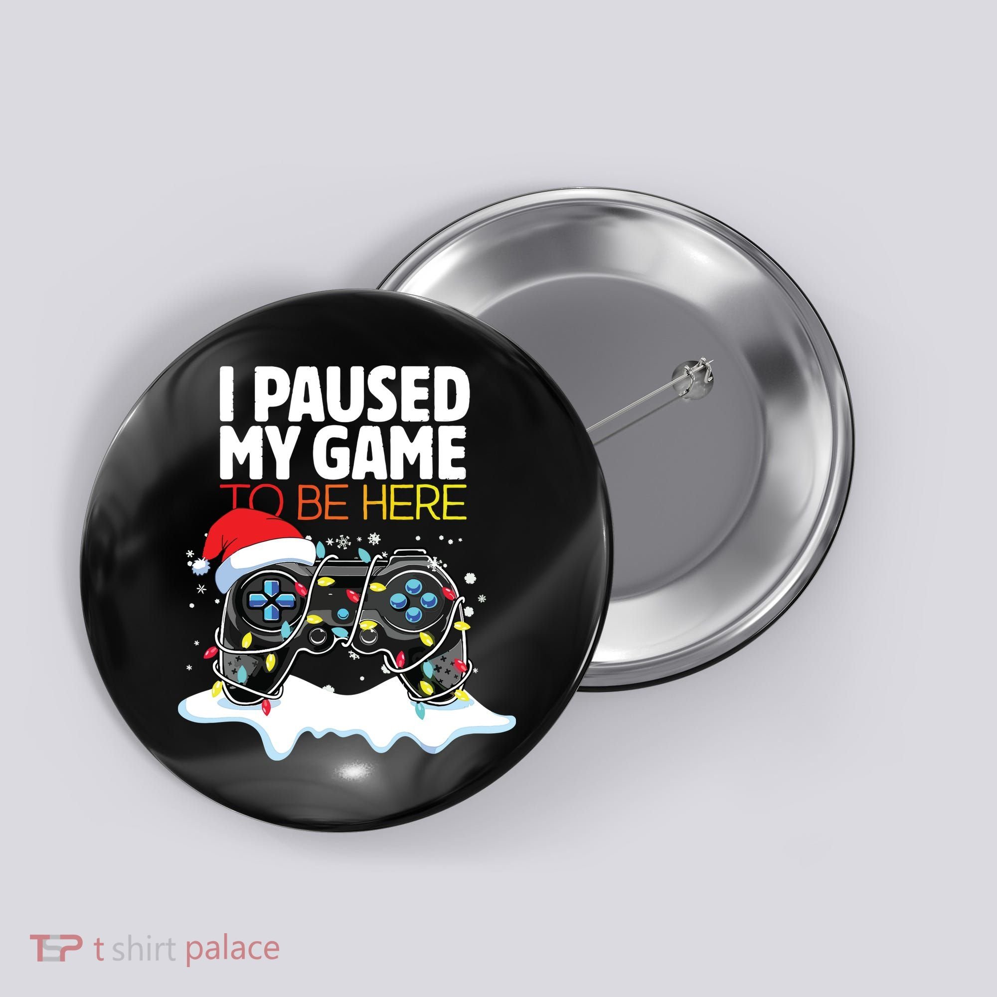 Christmas I Paused My Game To Be Here Funny Sarcastic Button