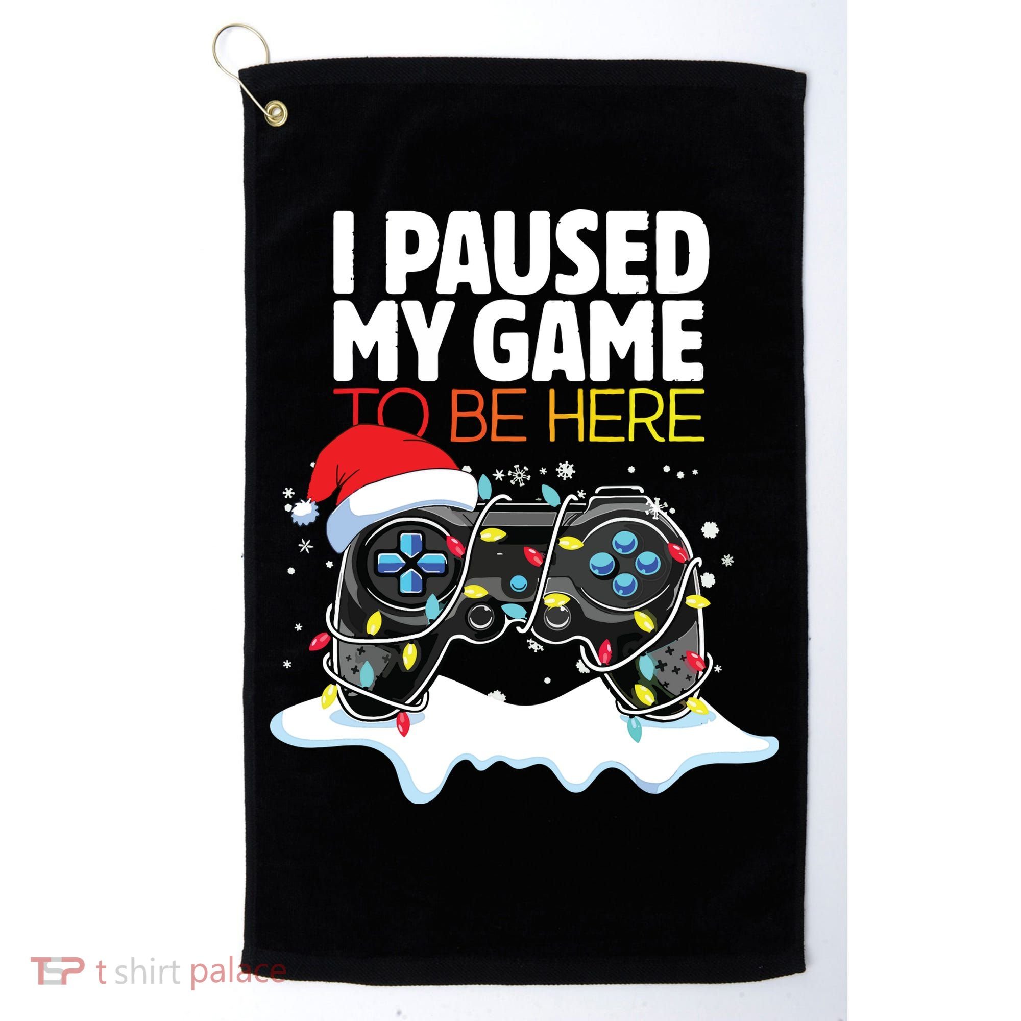 Christmas I Paused My Game To Be Here Funny Sarcastic Golf Towel