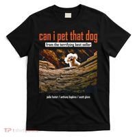 Can I Pet That Dog From The Terrifying Best Seller T-Shirt thumb 0