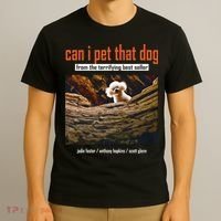 Can I Pet That Dog From The Terrifying Best Seller T-Shirt thumb 3