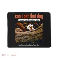 Can I Pet That Dog From The Terrifying Best Seller Mousepad thumb 0
